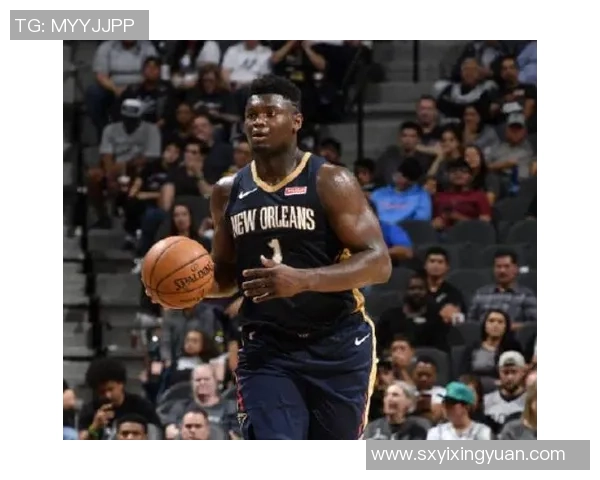 锡安体重问题持续发酵鹈鹕队聘营养师全天候监督健康管理